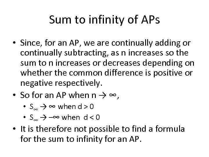 Sum to infinity of APs • Since, for an AP, we are continually adding
