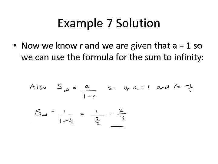Example 7 Solution • Now we know r and we are given that a