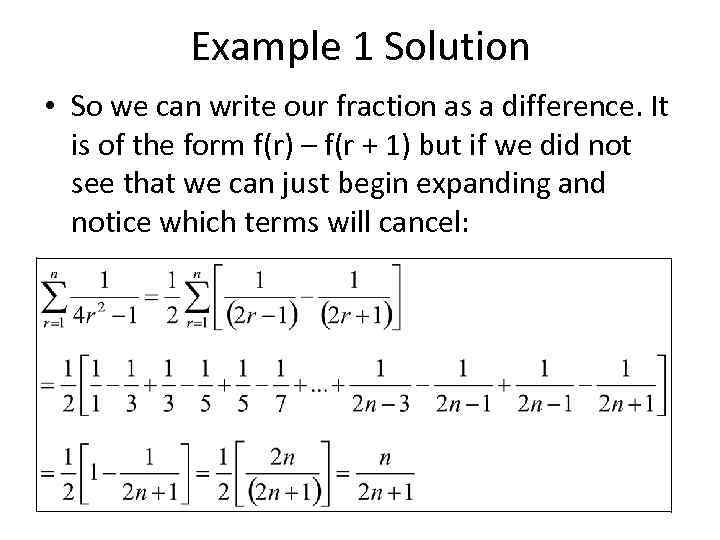 Example 1 Solution • So we can write our fraction as a difference. It