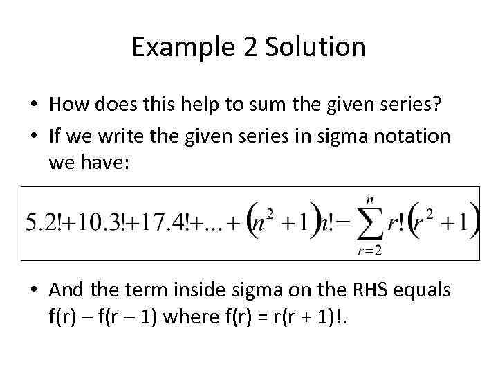 Example 2 Solution • How does this help to sum the given series? •