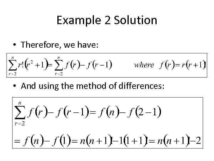 Example 2 Solution • Therefore, we have: • And using the method of differences: