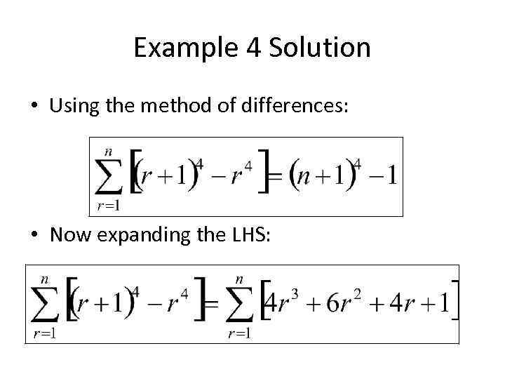 Example 4 Solution • Using the method of differences: • Now expanding the LHS: