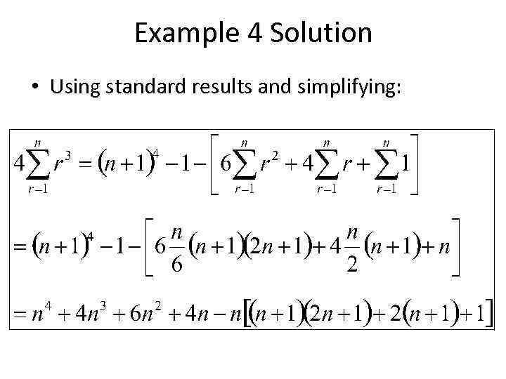 Example 4 Solution • Using standard results and simplifying: 