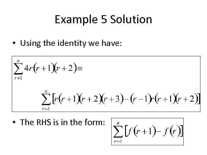 Example 5 Solution • Using the identity we have: • The RHS is in