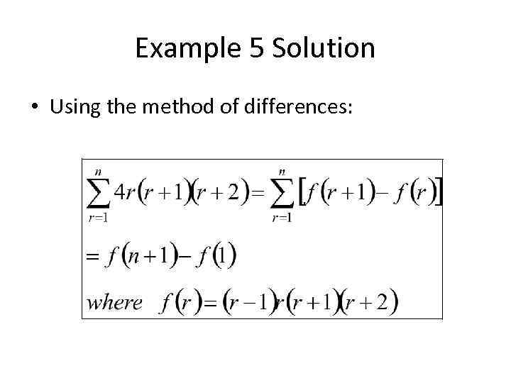 Example 5 Solution • Using the method of differences: 