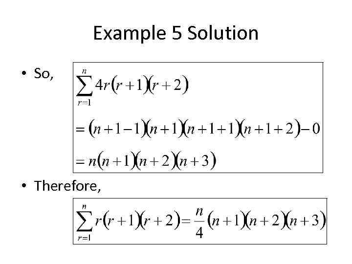 Example 5 Solution • So, • Therefore, 