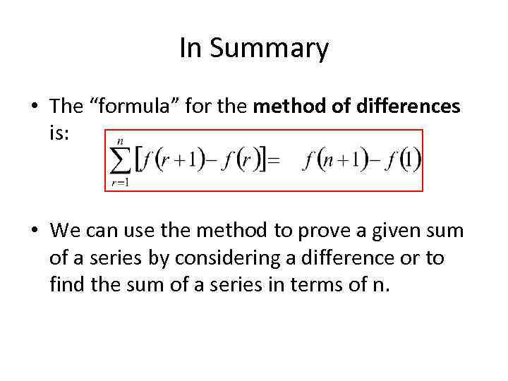 In Summary • The “formula” for the method of differences is: • We can