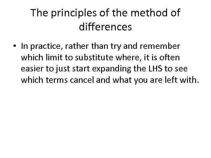 The principles of the method of differences • In practice, rather than try and