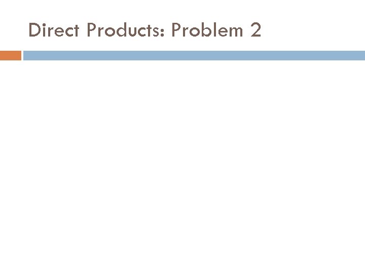 Direct Products: Problem 2 