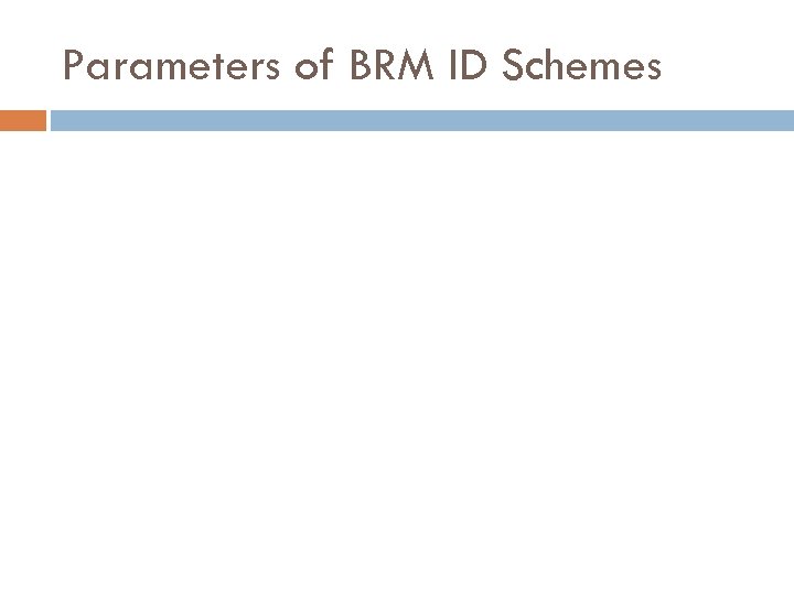 Parameters of BRM ID Schemes 