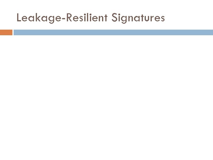 Leakage-Resilient Signatures 
