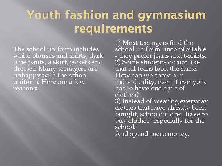 Youth fashion and gymnasium requirements The school uniform includes white blouses and shirts, dark