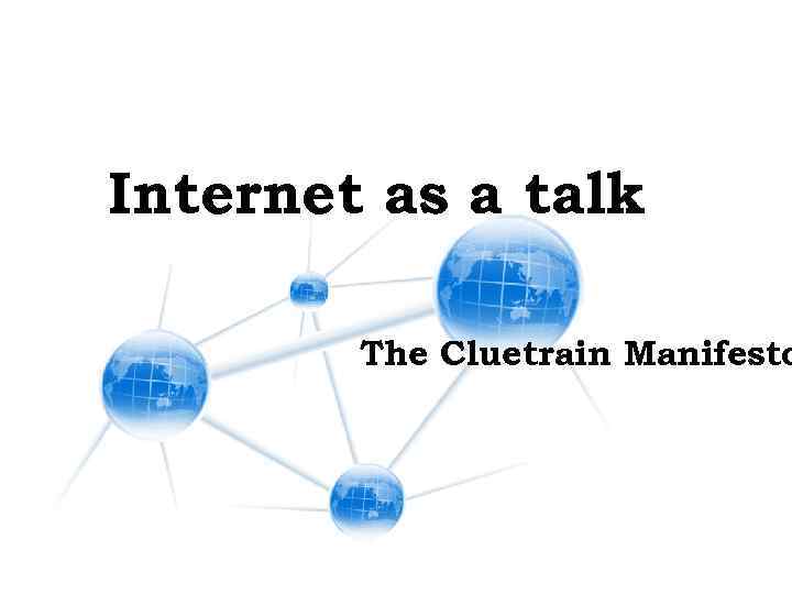Internet as a talk The Cluetrain Manifesto 