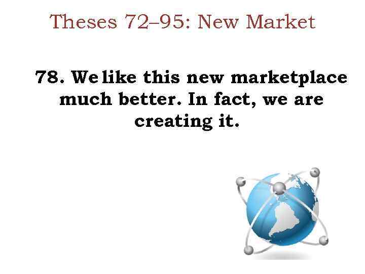 Theses 72– 95: New Market 78. We like this new marketplace much better. In