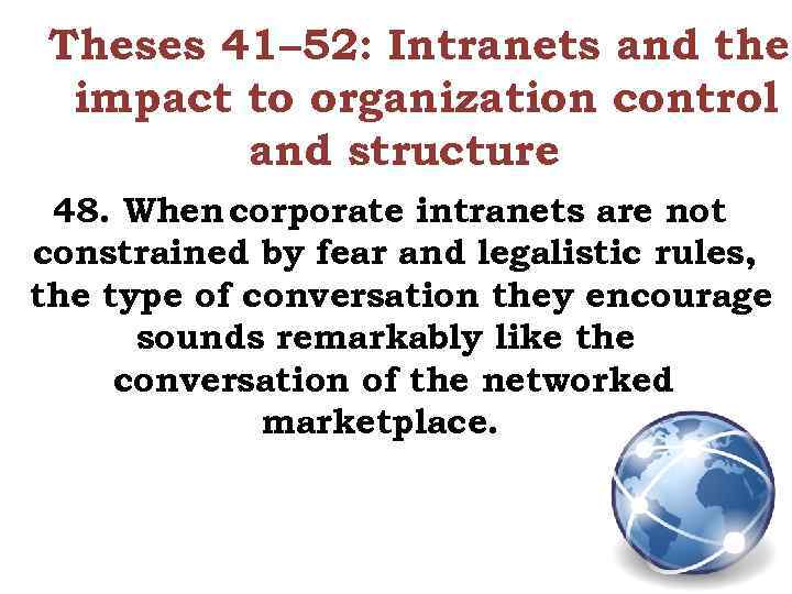 Theses 41– 52: Intranets and the impact to organization control and structure 48. When