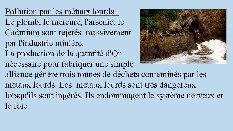 Pollution par les métaux lourds. Le plomb, le mercure, l'arsenic, le Cadmium sont rejetés