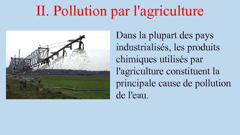 II. Pollution par l'agriculture Dans la plupart des pays industrialisés, les produits chimiques utilisés