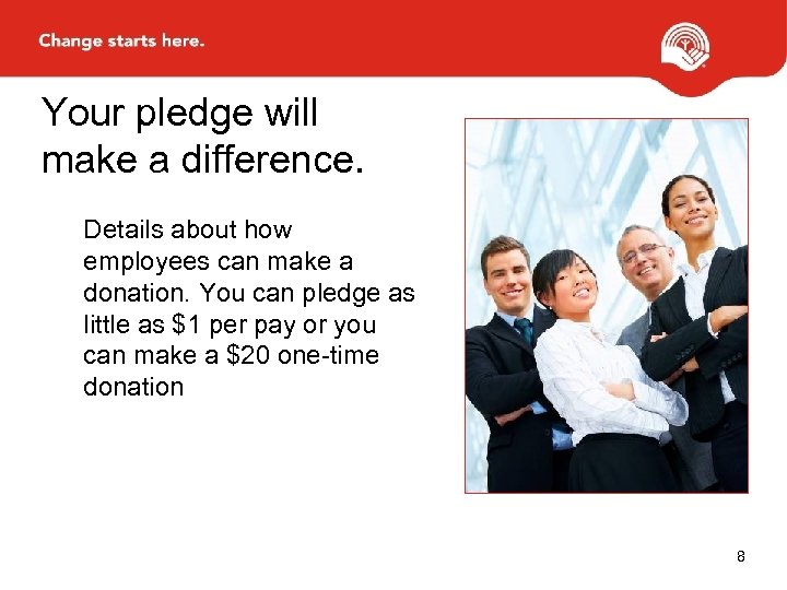 Your pledge will make a difference. Details about how employees can make a donation.