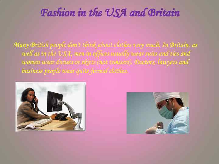 Fashion in the USA and Britain Many British people don't think about clothes very