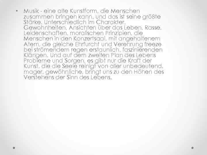  • Musik - eine alte Kunstform, die Menschen zusammen bringen kann, und das