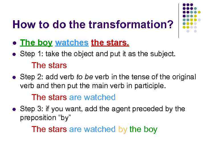 How to do the transformation? l The boy watches the stars. l Step 1: