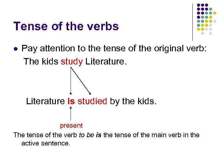 Tense of the verbs l Pay attention to the tense of the original verb: