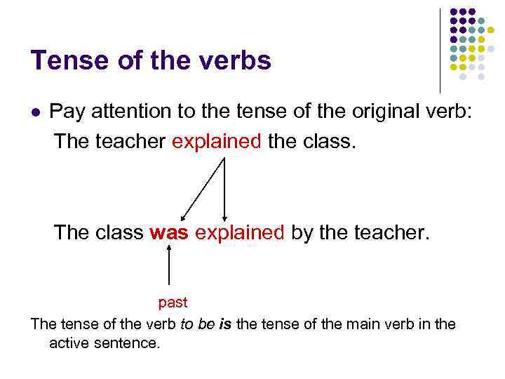 Tense of the verbs l Pay attention to the tense of the original verb: