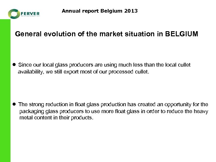 Annual report Belgium 2013 General evolution of the market situation in BELGIUM ● Since