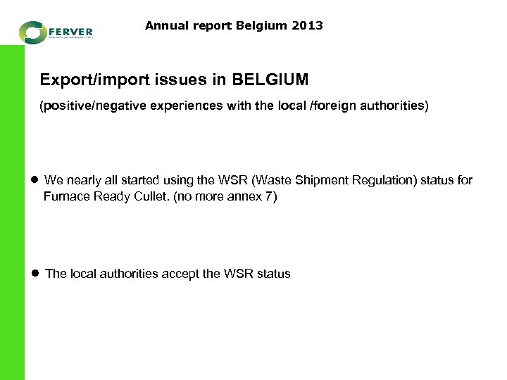 Annual report Belgium 2013 Export/import issues in BELGIUM (positive/negative experiences with the local /foreign