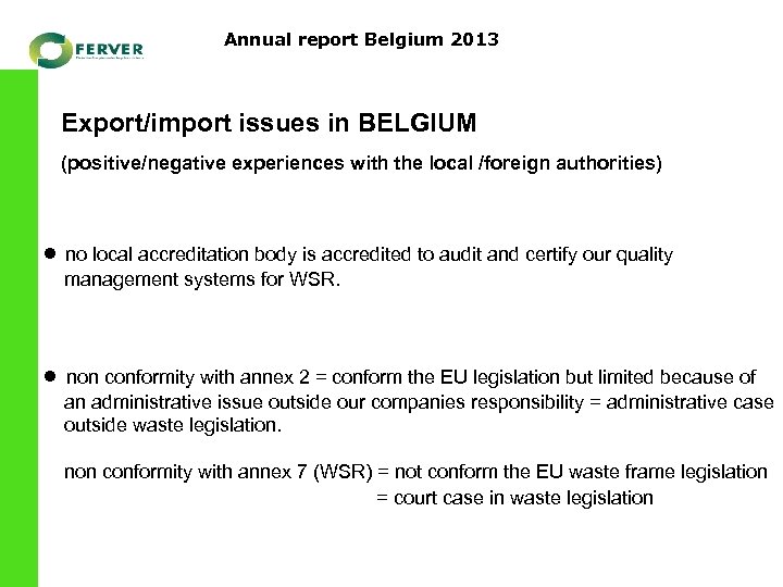 Annual report Belgium 2013 Export/import issues in BELGIUM (positive/negative experiences with the local /foreign