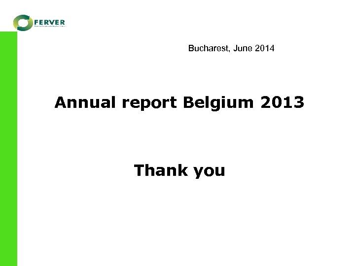 Bucharest, June 2014 Annual report Belgium 2013 Thank you 