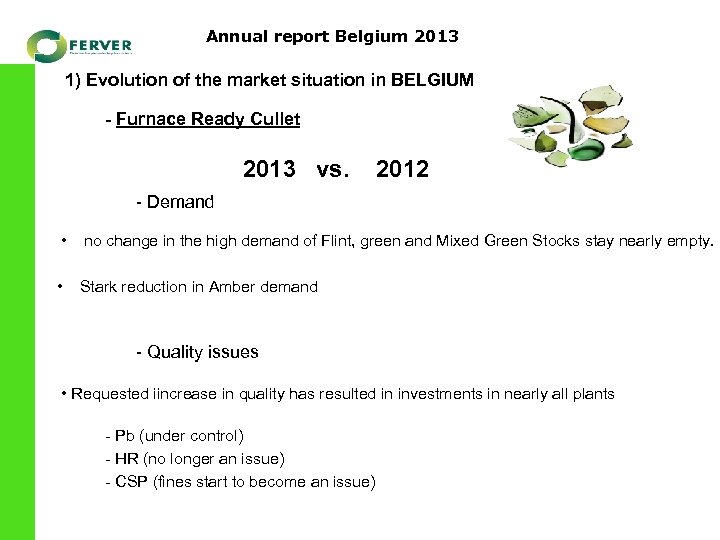 Annual report Belgium 2013 1) Evolution of the market situation in BELGIUM - Furnace