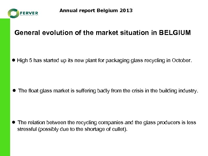 Annual report Belgium 2013 General evolution of the market situation in BELGIUM ● High