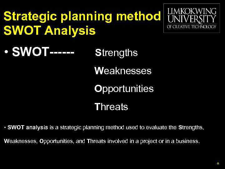 Strategic planning method SWOT Analysis • SWOT------ Strengths Weaknesses Opportunities Threats • SWOT analysis
