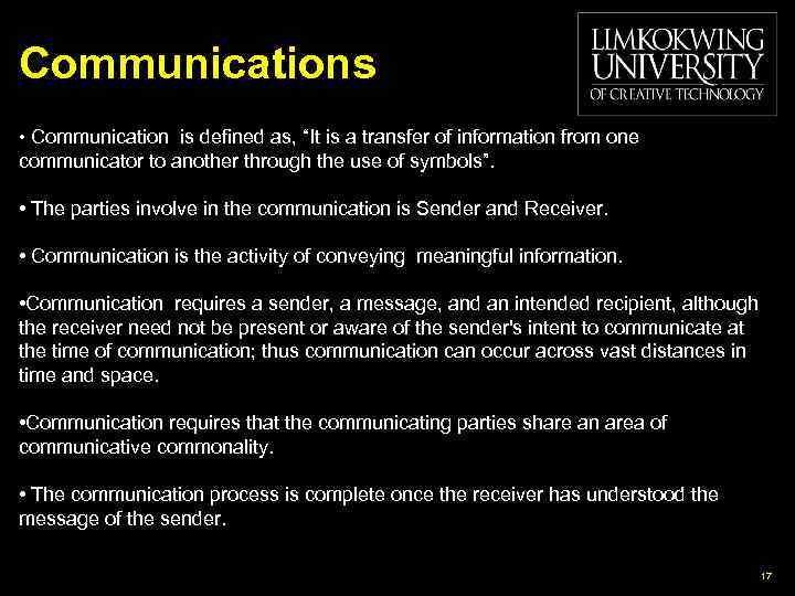 Communications • Communication is defined as, “It is a transfer of information from one