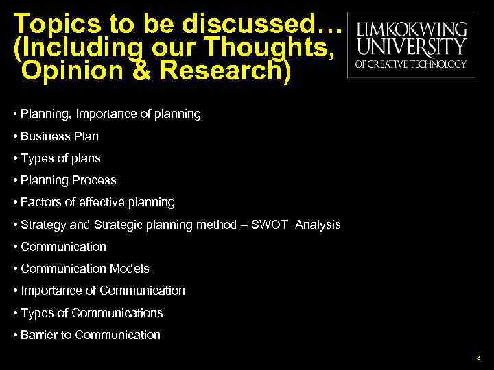 Topics to be discussed… (Including our Thoughts, Opinion & Research) • Planning, Importance of