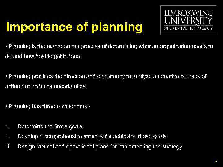 Importance of planning • Planning is the management process of determining what an organization