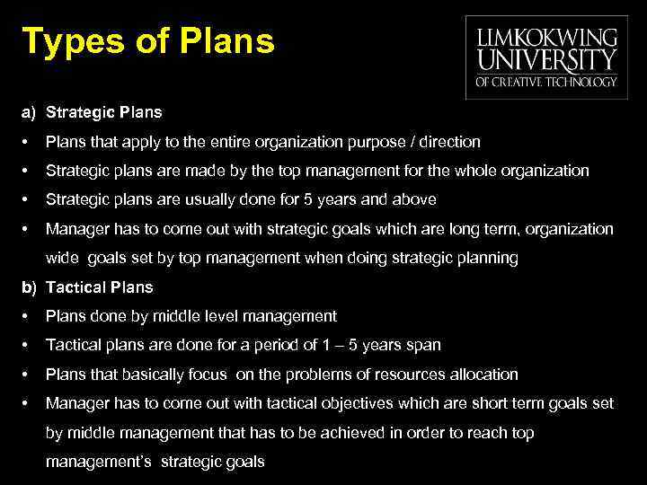 Types of Plans a) Strategic Plans • Plans that apply to the entire organization