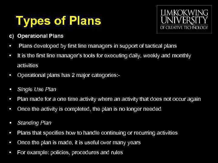 Types of Plans c) Operational Plans • Plans developed by first line managers in