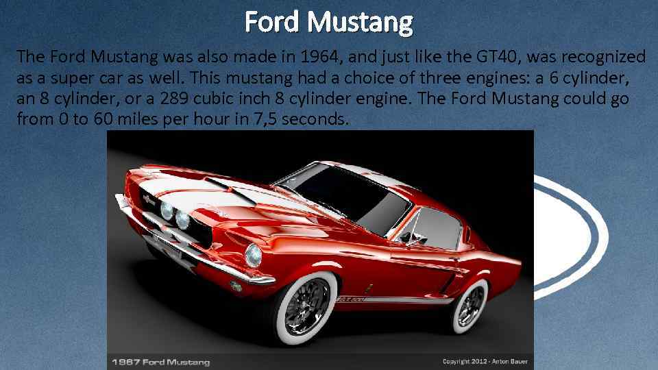 Ford Mustang The Ford Mustang was also made in 1964, and just like the