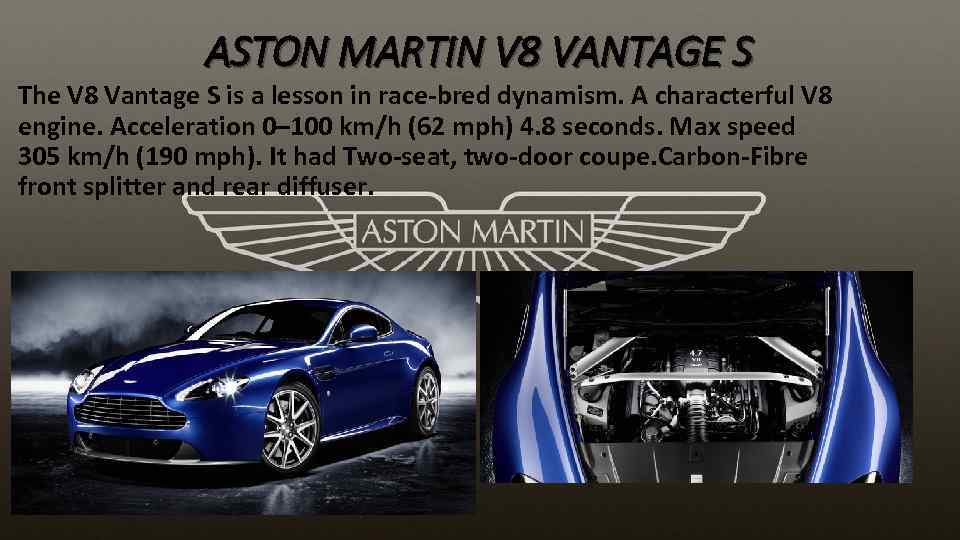 ASTON MARTIN V 8 VANTAGE S The V 8 Vantage S is a lesson