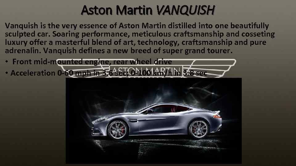 Aston Martin VANQUISH Vanquish is the very essence of Aston Martin distilled into one