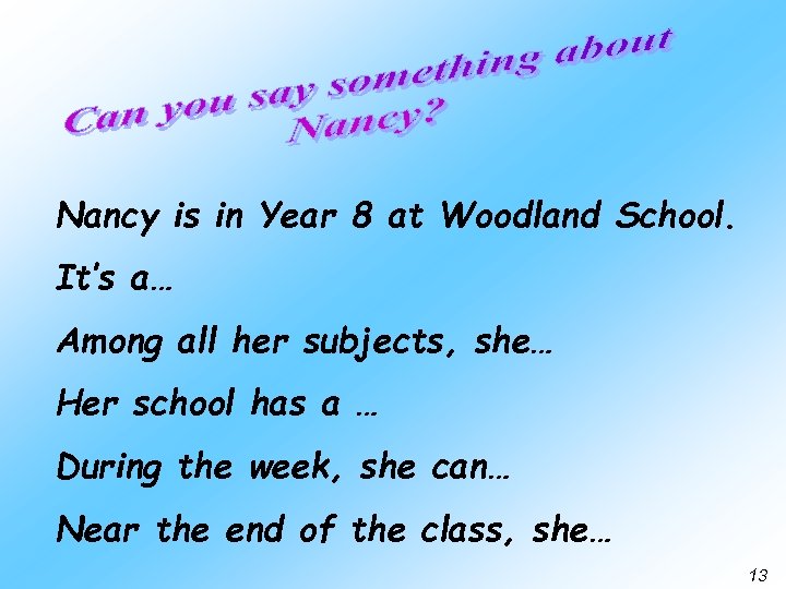 Nancy is in Year 8 at Woodland School. It’s a… Among all her subjects,