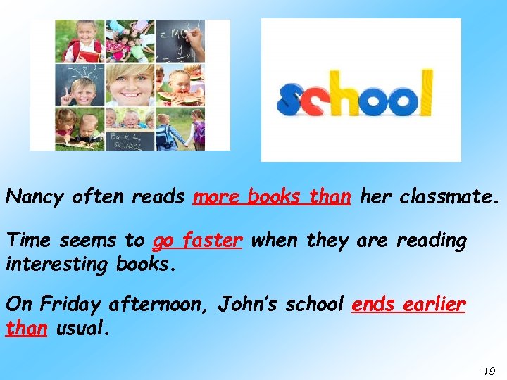 Nancy often reads more books than her classmate. Time seems to go faster when