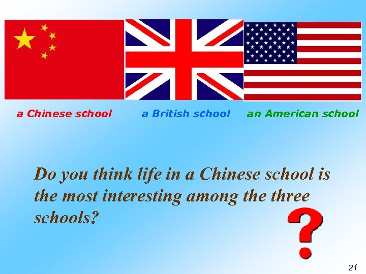 a Chinese school a British school an American school Do you think life in
