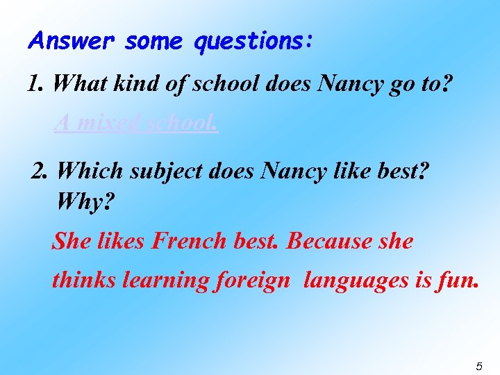Answer some questions: 1. What kind of school does Nancy go to? A mixed