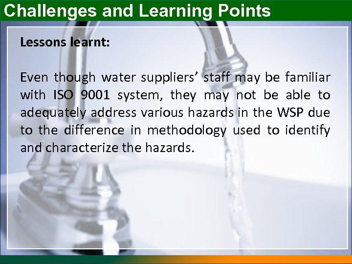 Challenges and Learning Points Lessons learnt: Even though water suppliers’ staff may be familiar