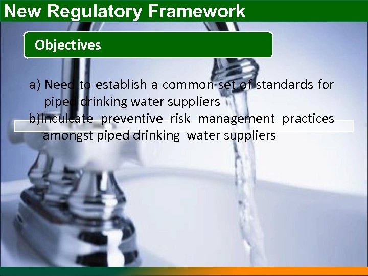 New Regulatory Framework Objectives a) Need to establish a common set of standards for