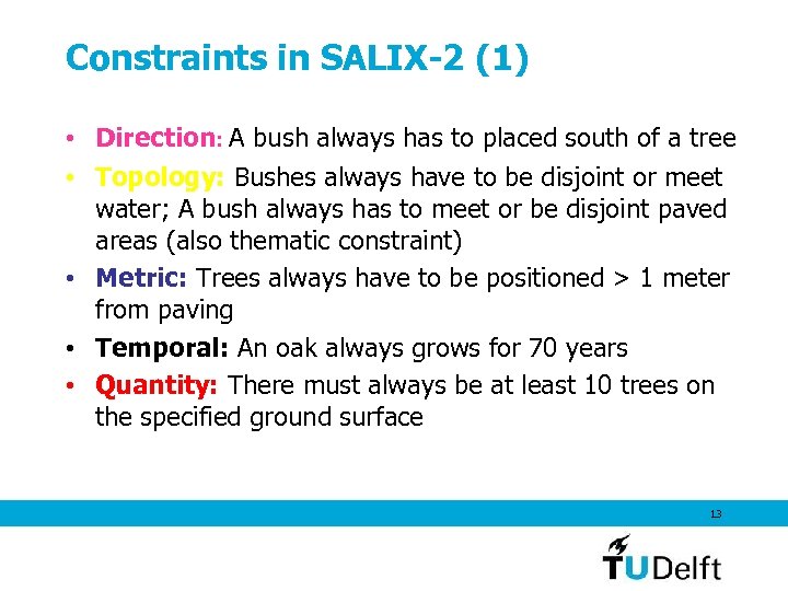 Constraints in SALIX-2 (1) • Direction: A bush always has to placed south of