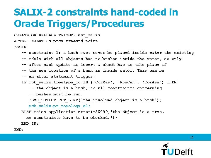 SALIX-2 constraints hand-coded in Oracle Triggers/Procedures CREATE OR REPLACE TRIGGER ast_salix AFTER INSERT ON